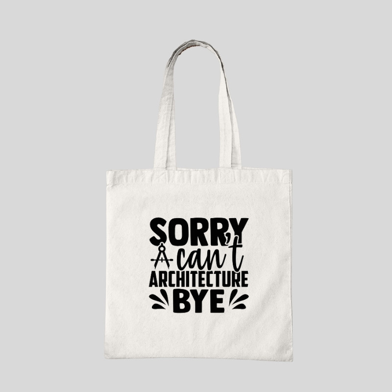 Sorry Can't Architecture Bye Tote Bag