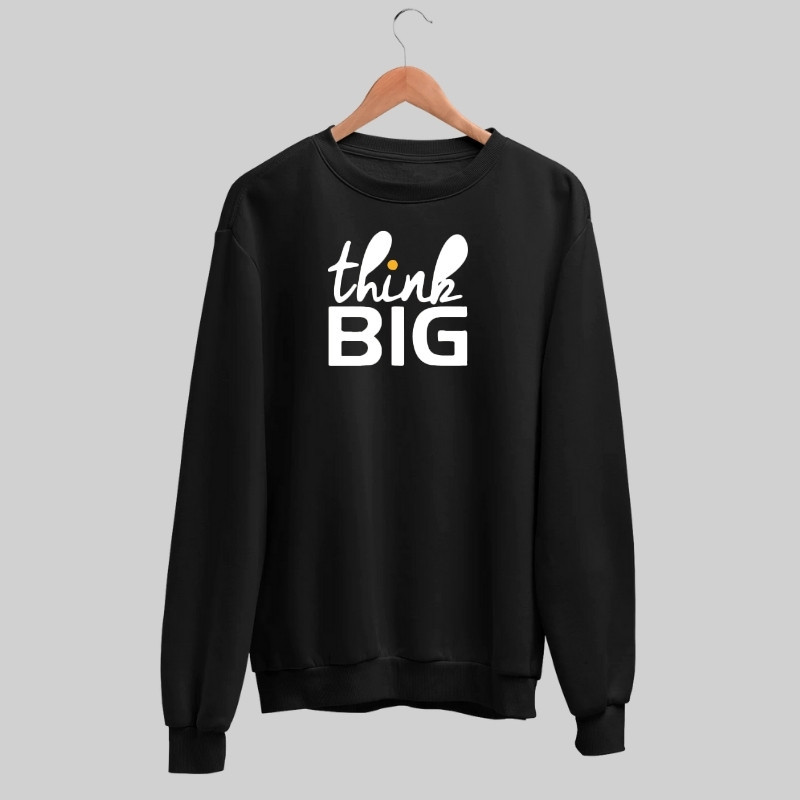 Think Big Sweatshirt